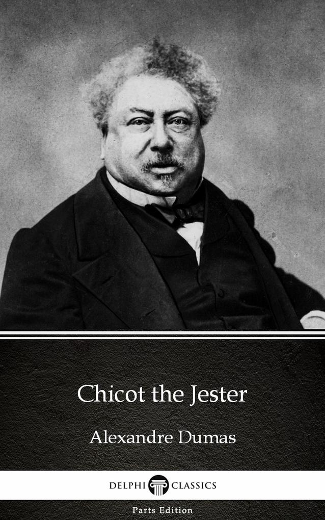 Chicot the Jester by Alexandre Dumas (Illustrated)