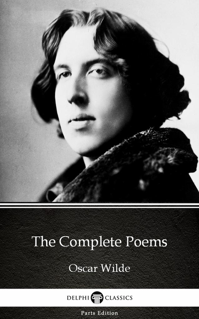 The Complete Poems by  Wilde (Illustrated)