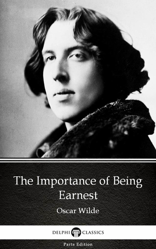 The Importance of Being Earnest by  Wilde (Illustrated)