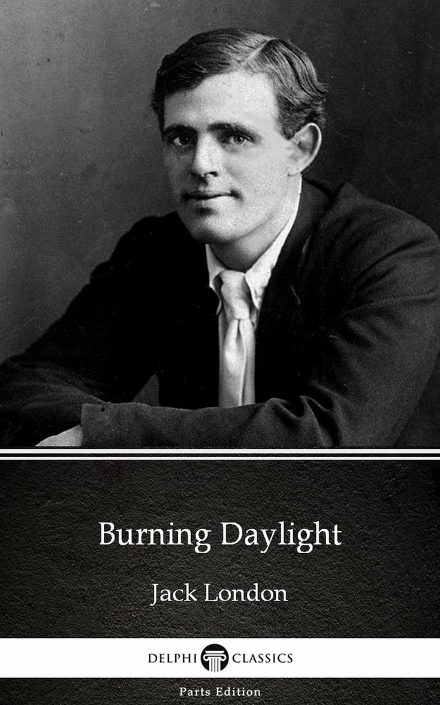 Burning Daylight by Jack London (Illustrated)