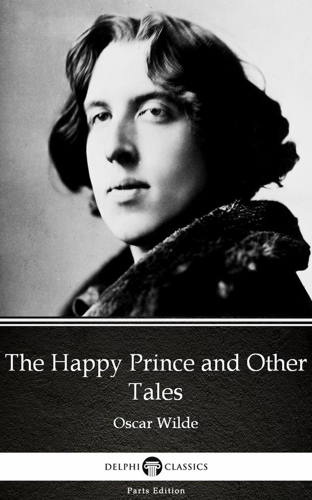 The Happy Prince and Other Tales by  Wilde (Illustrated)