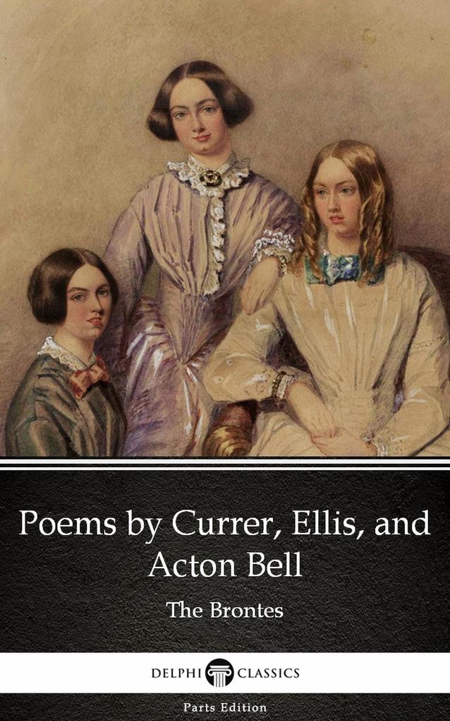 Poems by Currer Ellis and Acton Bell by The Bronte Sisters (Illustrated)