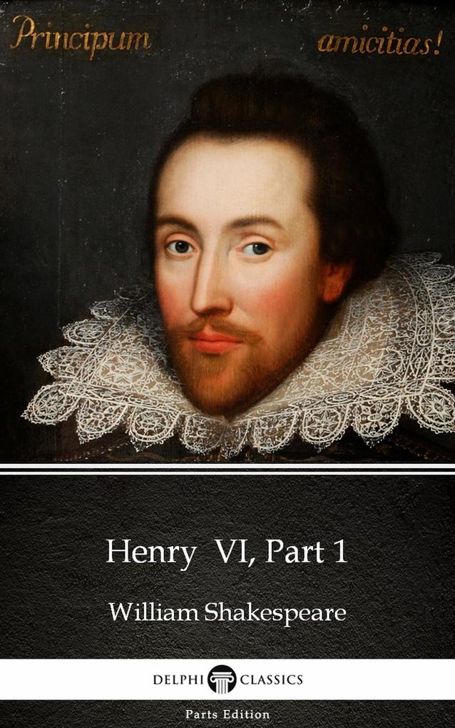 Henry VI Part 1 by William Shakespeare (Illustrated)