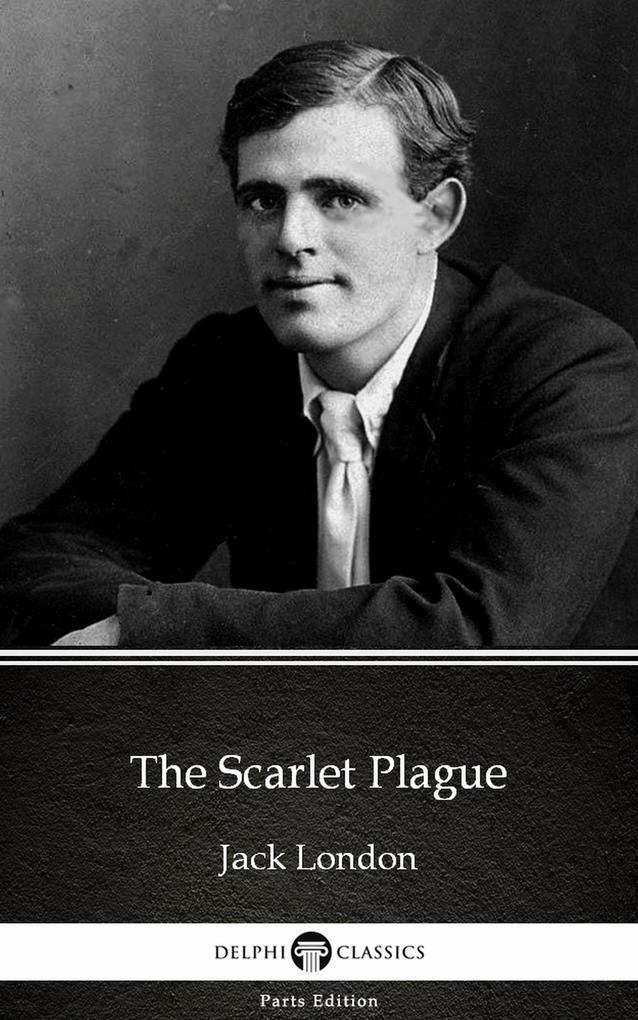 The Scarlet Plague by Jack London (Illustrated)