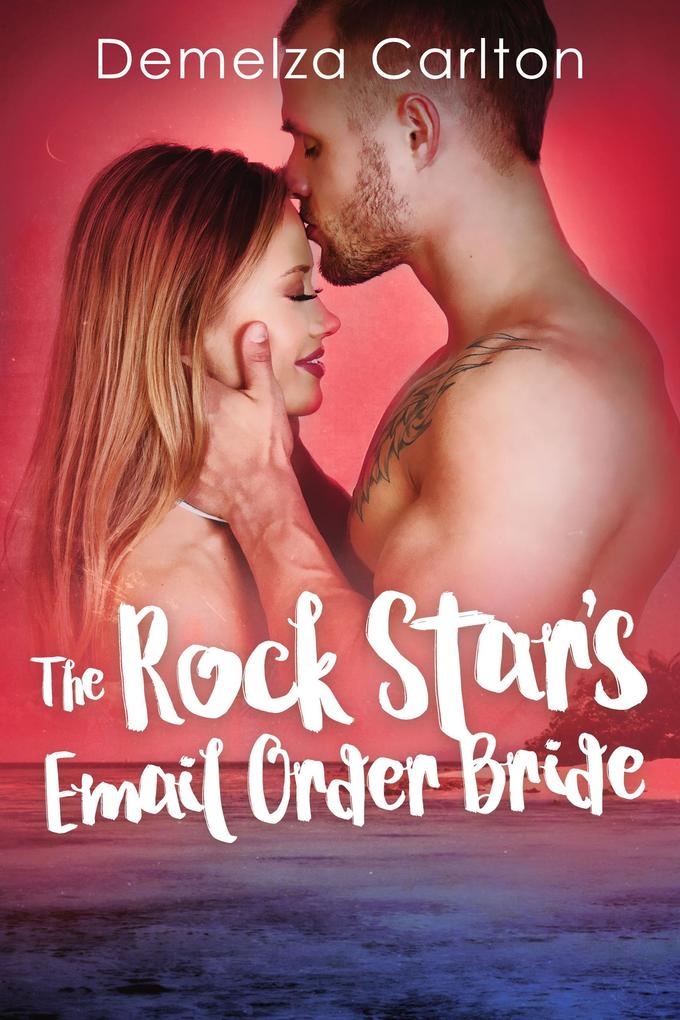 The Rock Star‘s Email Order Bride (Romance Island Resort series #2)