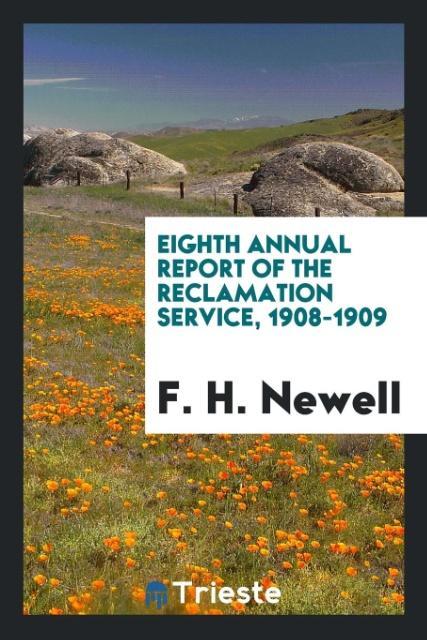 Eighth Annual Report of the Reclamation Service 1908-1909