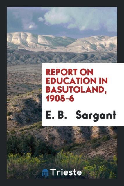 Report on Education in Basutoland 1905-6