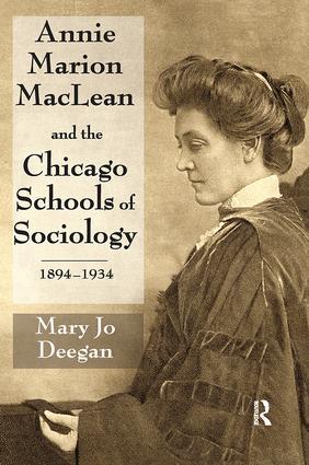 Annie Marion MacLean and the Chicago Schools of Sociology 1894-1934