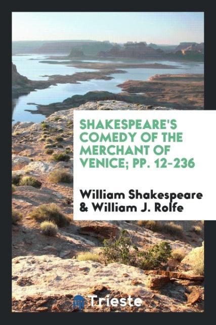 Shakespeare‘s Comedy of the Merchant of Venice; pp. 12-236