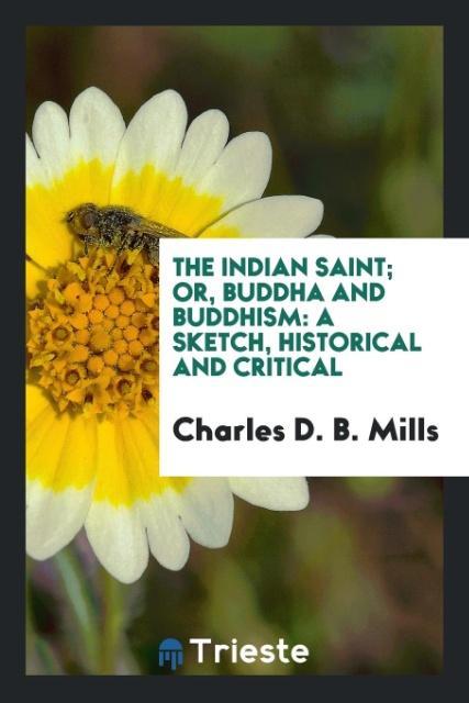 The Indian Saint; Or Buddha and Buddhism