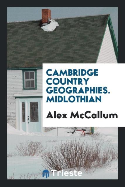 Cambridge Country Geographies. Midlothian