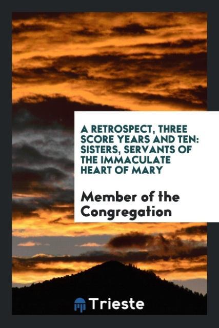 A Retrospect Three Score Years and Ten