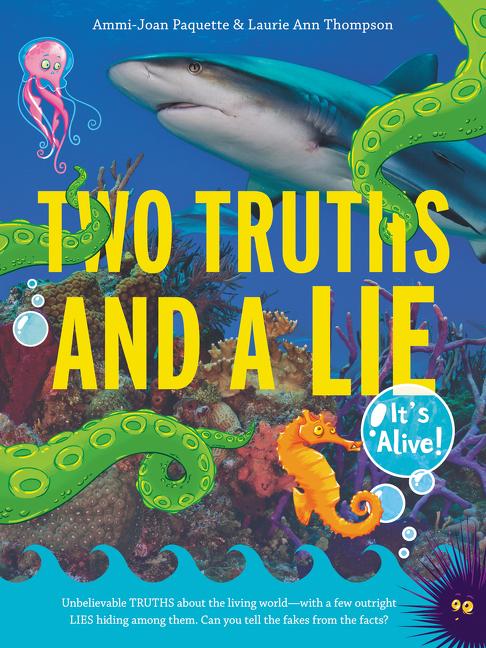 Two Truths and a Lie: It‘s Alive!