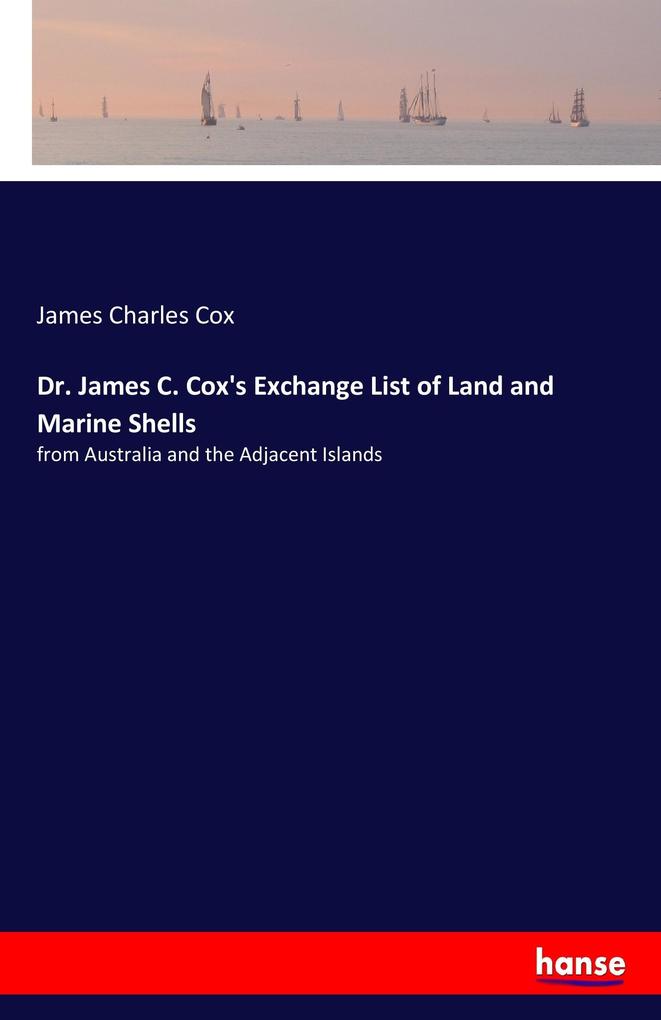 Dr. James C. Cox‘s Exchange List of Land and Marine Shells