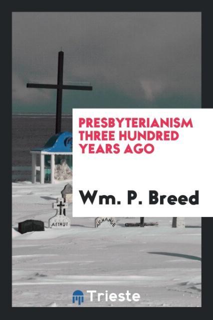 Presbyterianism Three Hundred Years Ago
