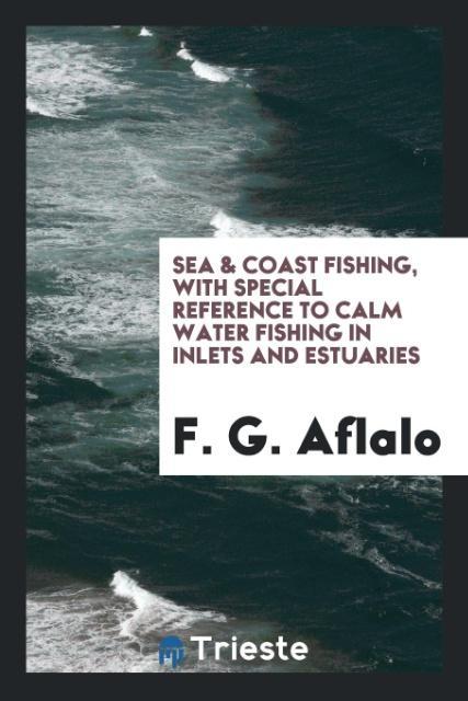 Sea & Coast Fishing with Special Reference to Calm Water Fishing in Inlets and Estuaries