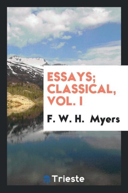 Essays; Classical Vol. I