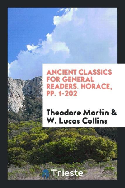 Ancient Classics for General Readers. Horace pp. 1-202
