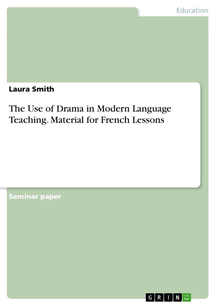 The Use of Drama in Modern Language Teaching. Material for French Lessons