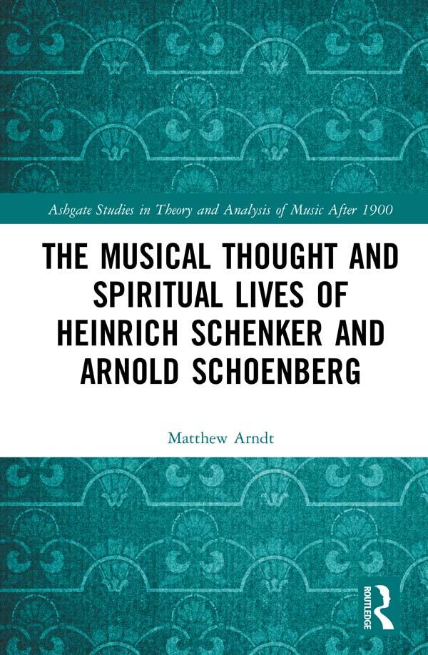 The Musical Thought and Spiritual Lives of Heinrich Schenker and Arnold Schoenberg