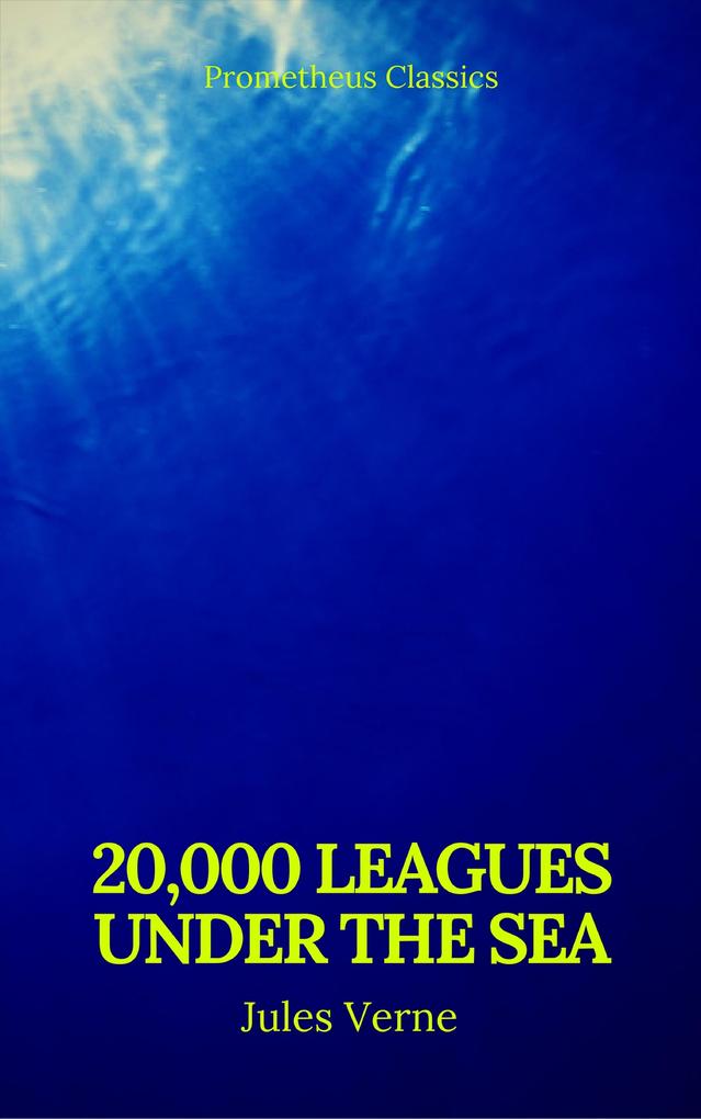 20000 Leagues Under the Sea (Annotated)(Best Navigation Active TOC) (Prometheus Classics)