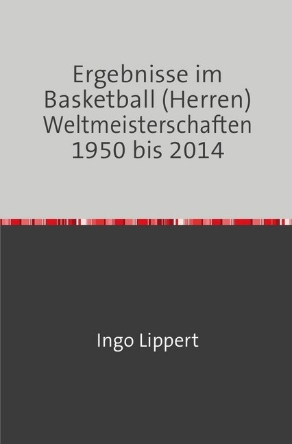 Sportstatistik / Ergebnisse im Basketball (Herren) Weltmeisterschaften 1950 bis 2014