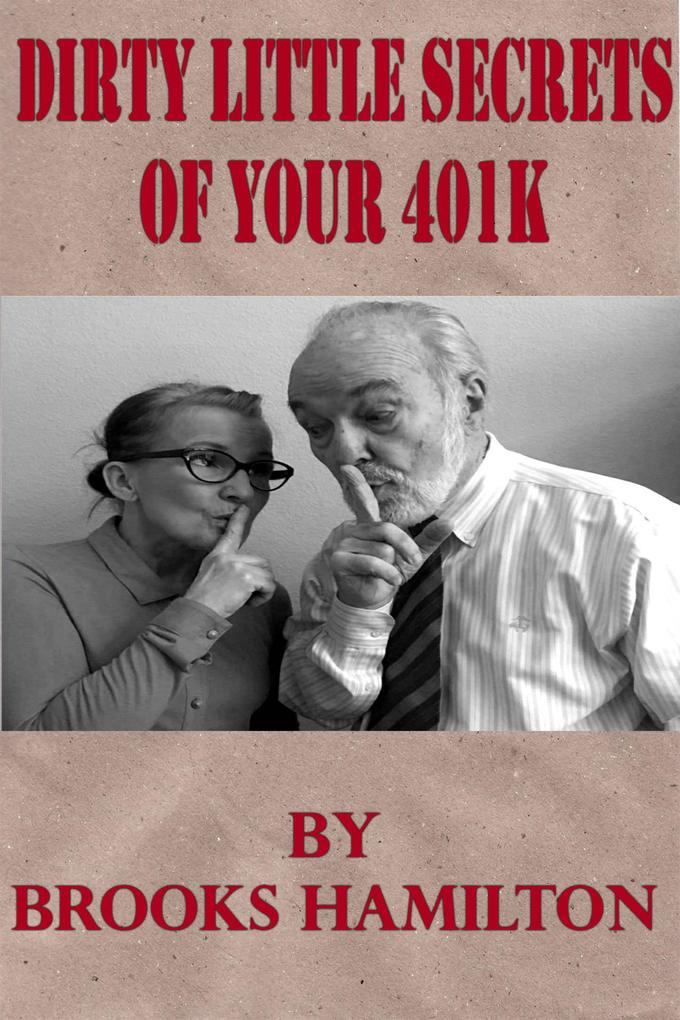 Dirty Little Secrets of Your 401(K)