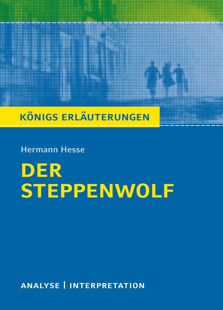 Der Steppenwolf. Königs Erläuterungen. - Maria-Felicitas Herforth/ Hermann Hesse