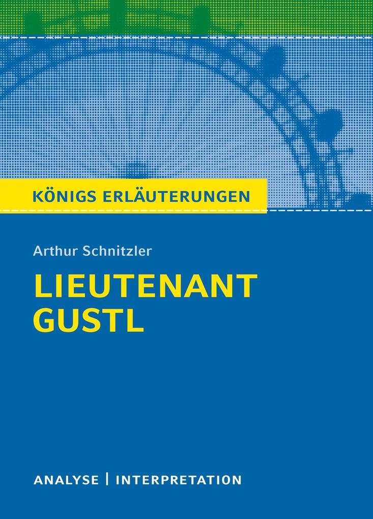 Lieutenant Gustl. Königs Erläuterungen. - Horst Grobe/ Arthur Schnitzler