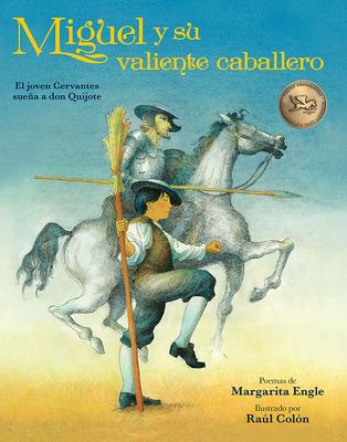 Miguel Y Su Valiente Caballero: El Joven Cervantes Sueña a Don Quijote