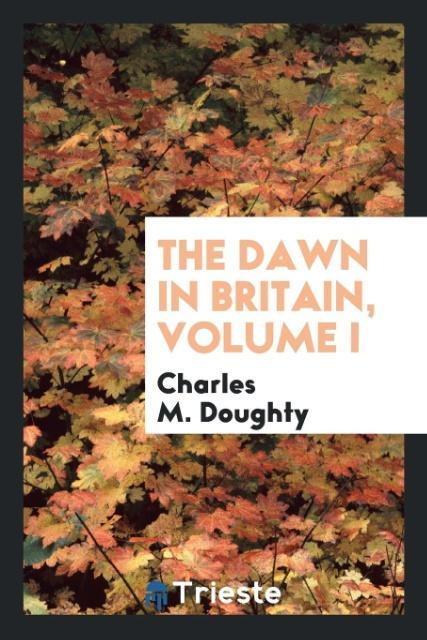 The Dawn in Britain Volume I