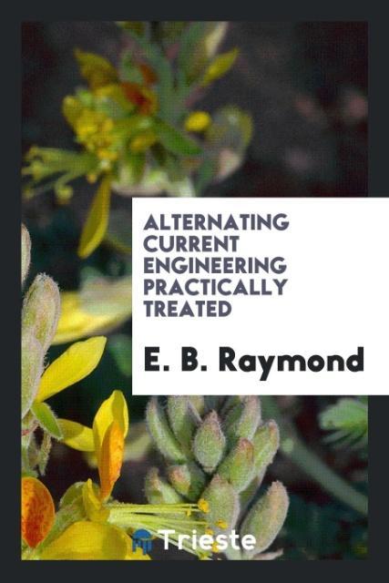 Alternating Current Engineering Practically Treated