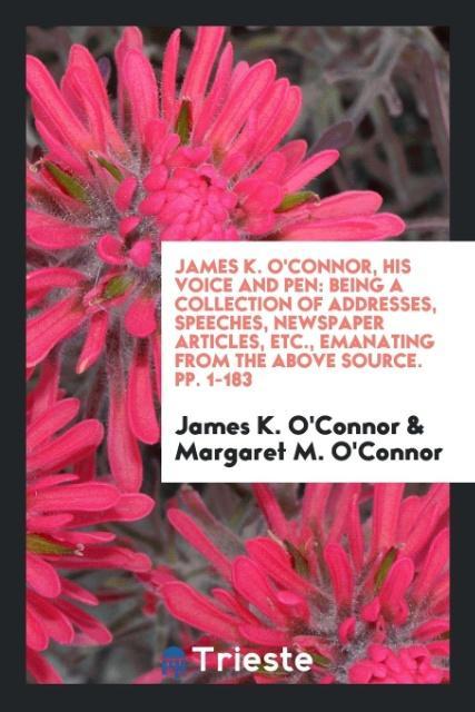 James K. O'Connor His Voice and Pen
