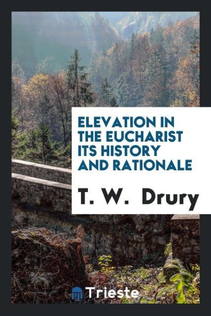 Elevation in the Eucharist its History and Rationale