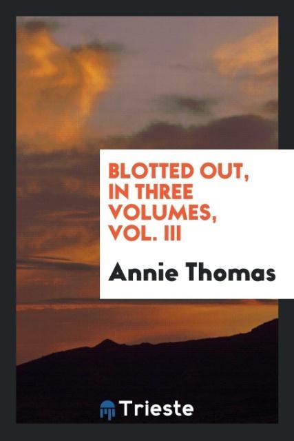 Blotted out in Three Volumes Vol. III