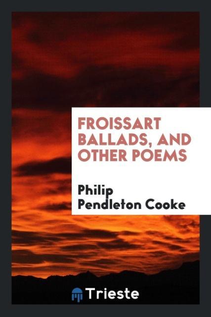Froissart Ballads and Other Poems