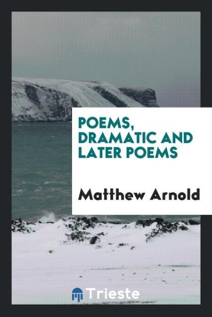 Poems Dramatic and Later Poems