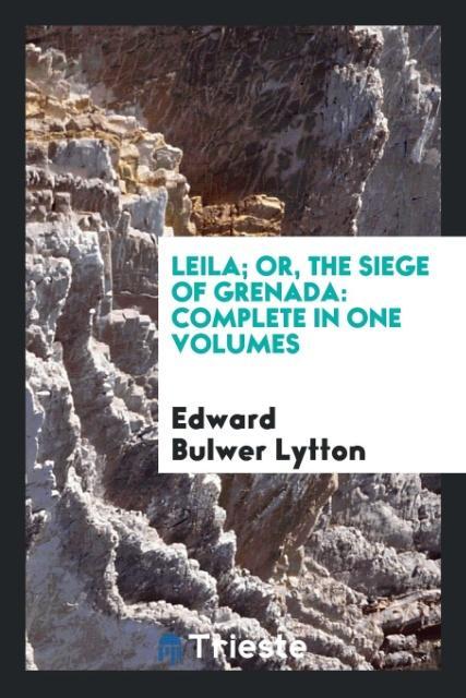 Leila; Or the Siege of Grenada