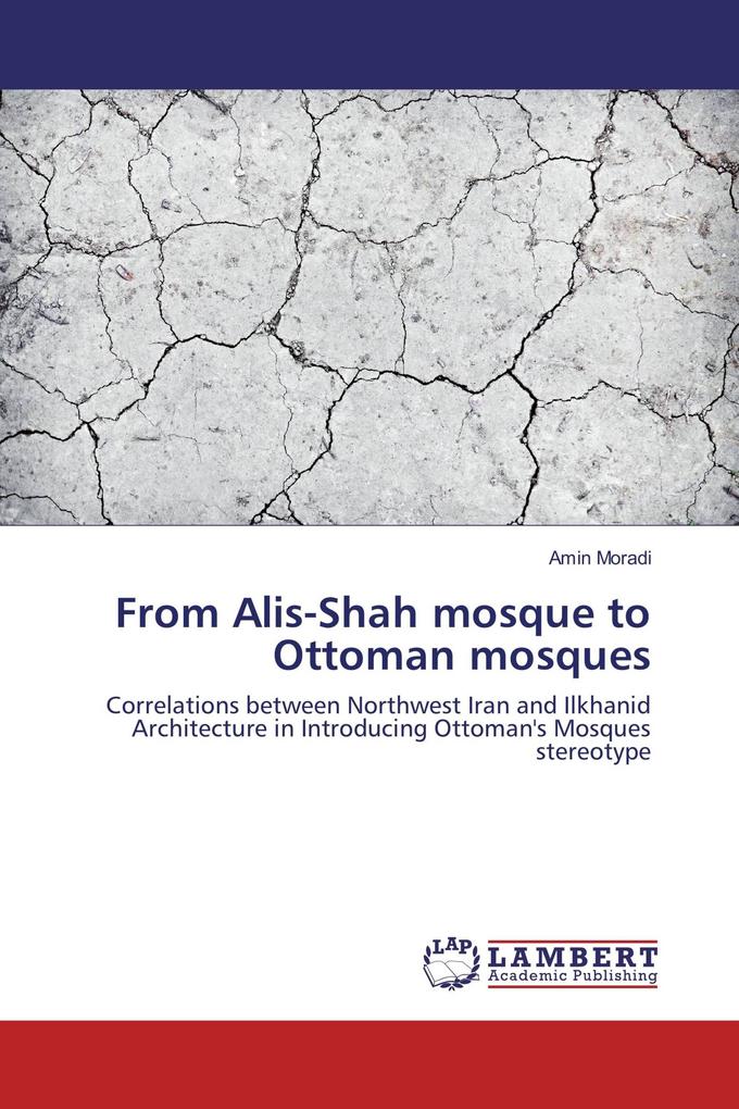 From Alis-Shah mosque to Ottoman mosques