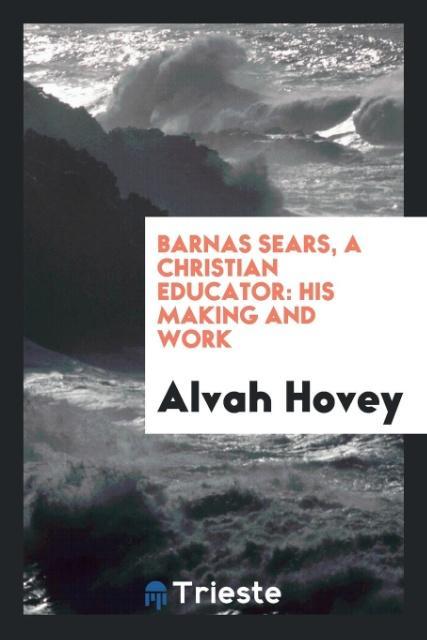 Barnas Sears a Christian Educator