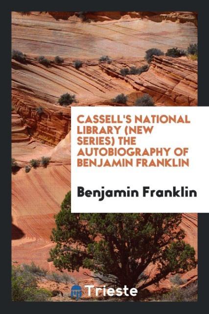 Cassell‘s National Library (New Series) the Autobiography of Benjamin Franklin