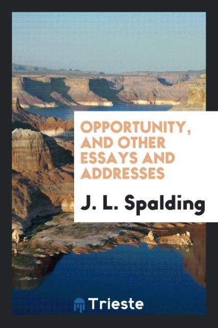 Opportunity and Other Essays and Addresses