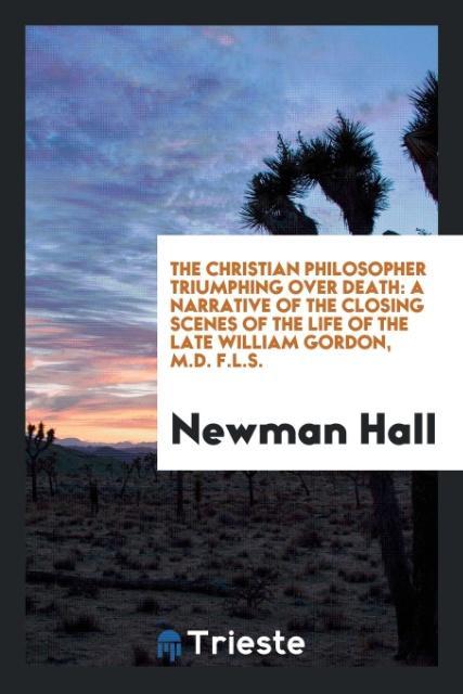 The Christian Philosopher Triumphing Over Death
