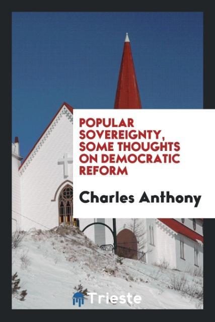 Popular Sovereignty Some Thoughts on Democratic Reform