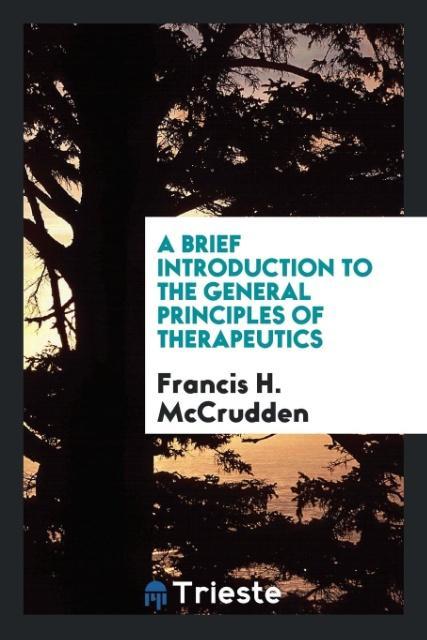 A Brief Introduction to the General Principles of Therapeutics