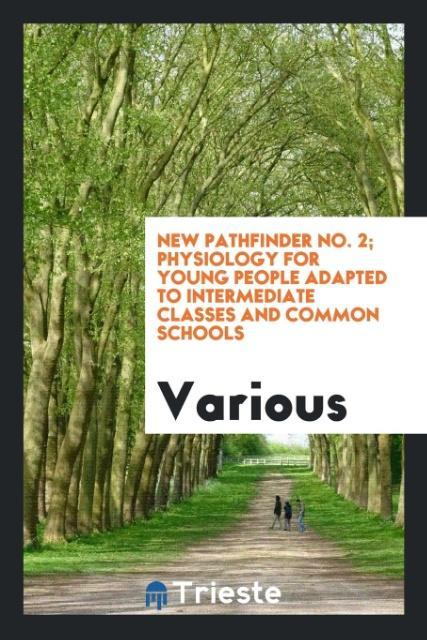 New Pathfinder No. 2; Physiology for Young People Adapted to Intermediate Classes and Common Schools