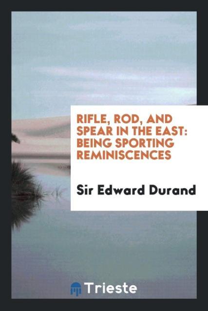 Rifle Rod and Spear in the East