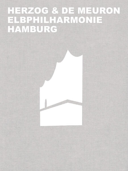 Birkhäuser Verlag GmbH Herzog & De Meuron Elbphilharmonie Hamburg
