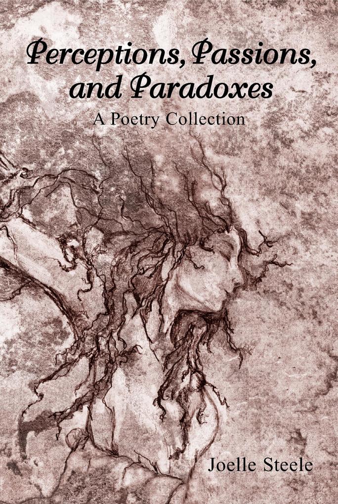 Perceptions Passions and Paradoxes: A Poetry Collection
