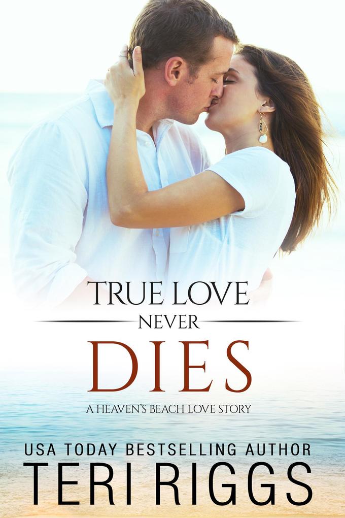 True Love Never Dies (A Heaven‘s Beach Love Story #2)